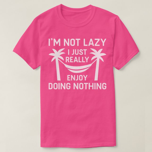 Im Not Lazy 2 T-Shirt (Design Front)