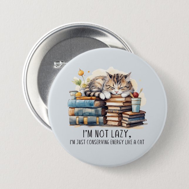 I'm Not Lazy Cute Cat 3 Inch Round Button (Front & Back)