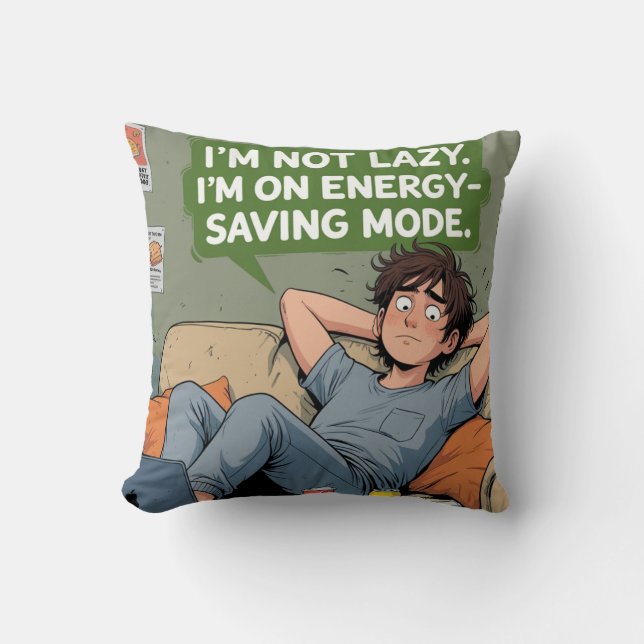 I'm Not Lazy - Energy Saving Mode Funny Quote T-Sh Throw Pillow (Front)