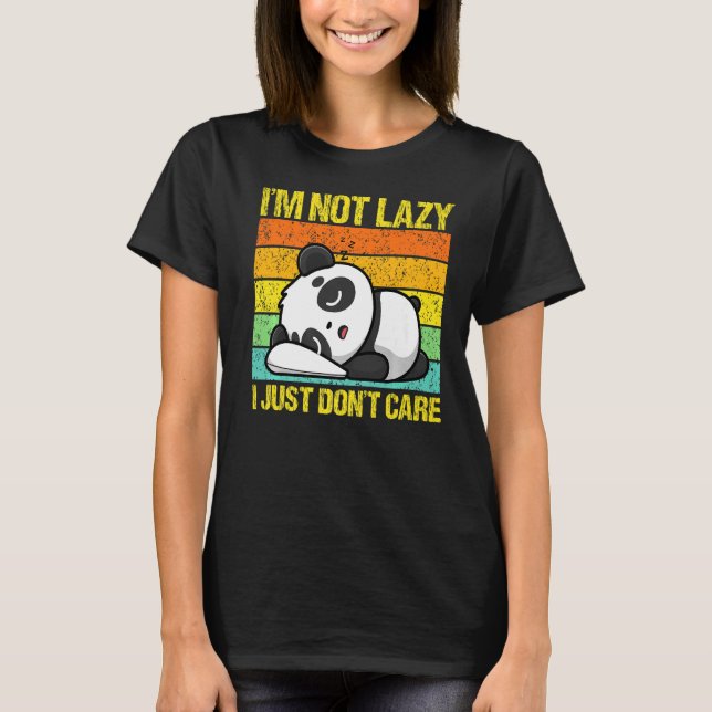 I'm Not Lazy I Just Don't Care Panda Bear Animal   T-Shirt (Front)