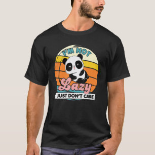 I'm Not Lazy I Just Don't Care  Panda Bear  Animal T-Shirt