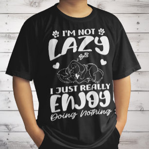 I'm Not Lazy I Just Really Enjoy Doing Nothing T-Shirt