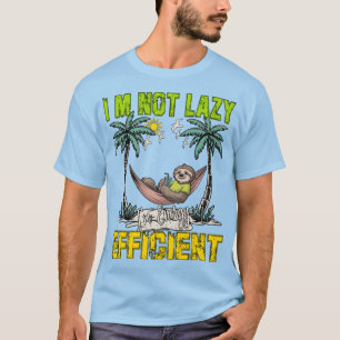 I'm Not Lazy, I'm Efficient Sloth Hammock T-Shirt