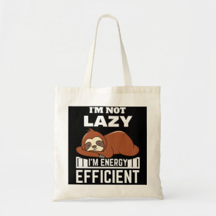 I'm Not Lazy I'm Energy Efficient Funny Sloth Tote Bag