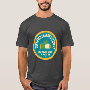 I'm Not Lazy I'm Energy Efficient Funny T-Shirt