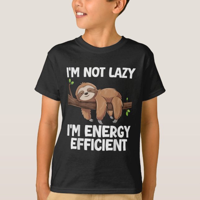 Im Not Lazy Im Energy Efficient Sloth  T-Shirt (Front)