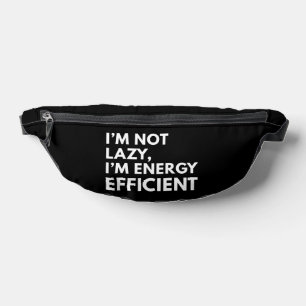 I'M NOT LAZY I'M ENERGY EFFICIENT TYPOGRAPHY FANNY PACK