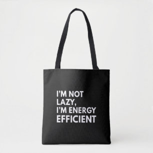 I'M NOT LAZY I'M ENERGY EFFICIENT TYPOGRAPHY TOTE BAG