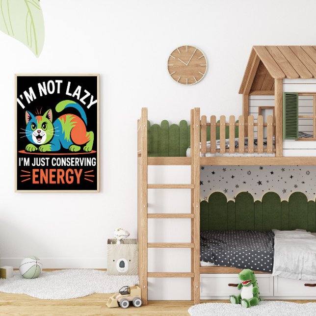 I'M NOT LAZY, I'M JUST CONSERVING ENERGY POSTER (Creator Uploaded)