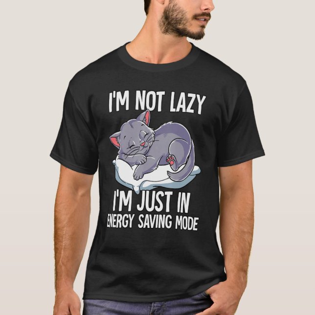 Im Not Lazy Im Just In Energy Saving Mode Cat T-Shirt (Front)