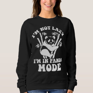 I'm Not Lazy I'm Just On My Energy Saving Pandas  Sweatshirt