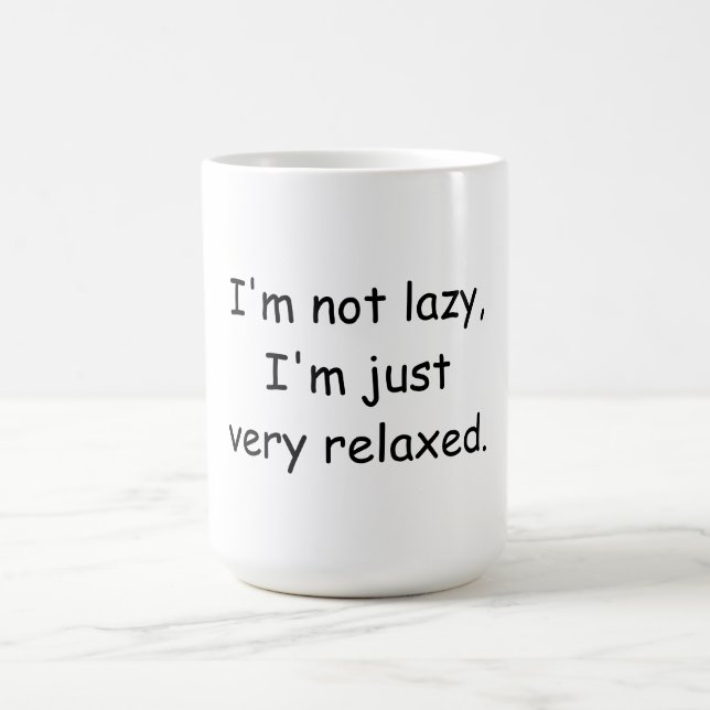 I'm not lazy, I'm just very relaxed Coffee Mug (Center)