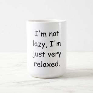 I'm not lazy, I'm just very relaxed Coffee Mug