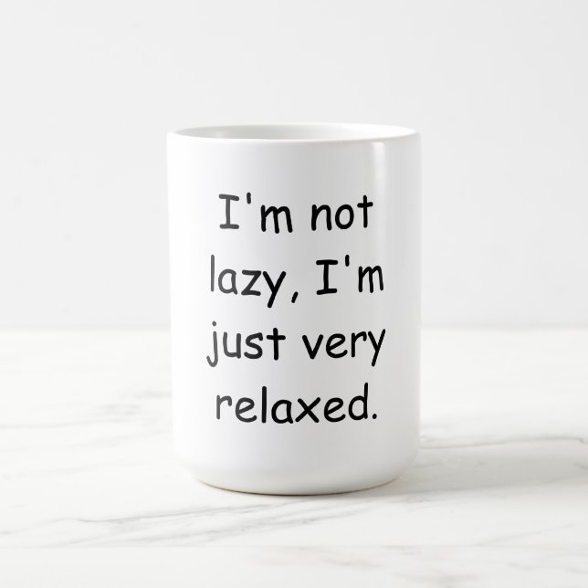I'm not lazy, I'm just very relaxed Coffee Mug (Center)