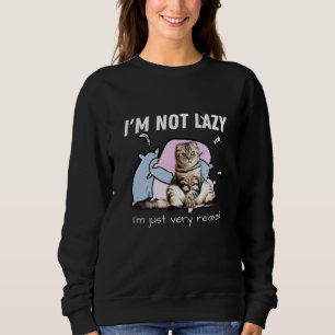 I'm not lazy- I'm just very relaxed- motivational Sweatshirt