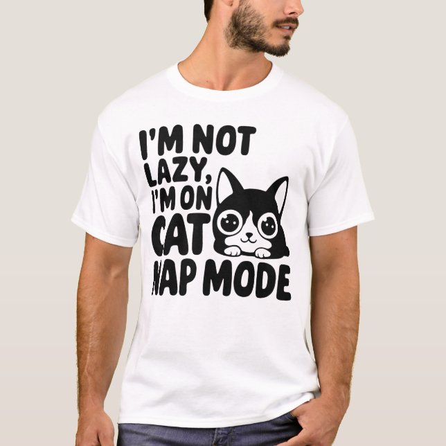I'm Not Lazy, I'm On Cat Nap Mode T-Shirt (Front)