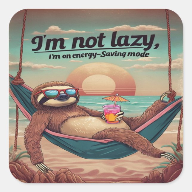 I'm Not Lazy, I'm On Energy Saving Mode Graphic Square Sticker (Front)