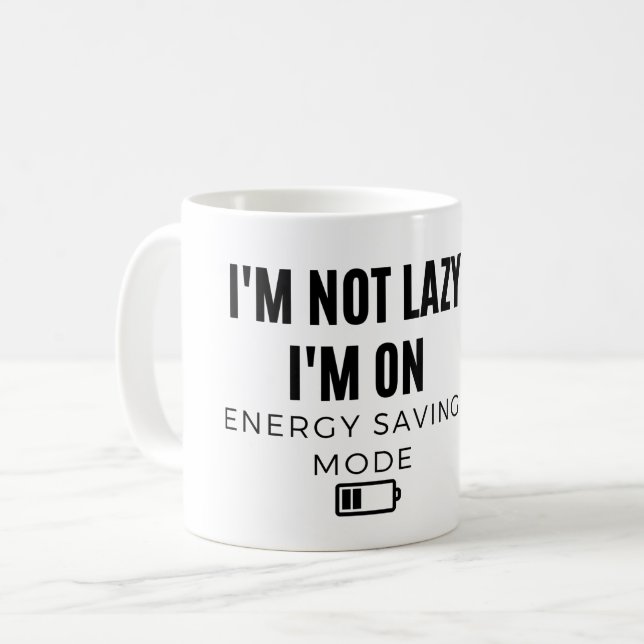 I'm Not Lazy I'm on Energy Saving Mode - Sarcastic Coffee Mug (Front Left)
