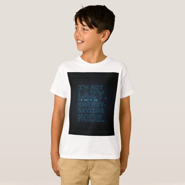 I'm not lazy, I'm on energy-saving mode. T-Shirt (Front Full)