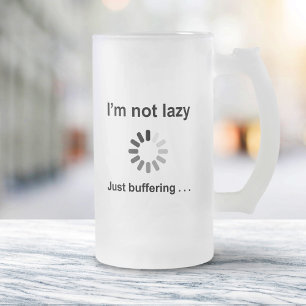I'm Not Lazy - Just Buffering Frosted Glass Beer Mug
