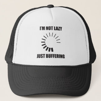 I'm Not Lazy. Just Buffering. Loading Circle. Trucker Hat