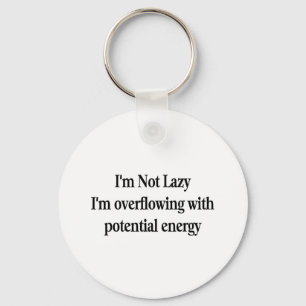 I'm Not Lazy Keychain