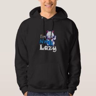I'm Not Lazy Lazy Cat Cute Animals Humor Cat Hoodie