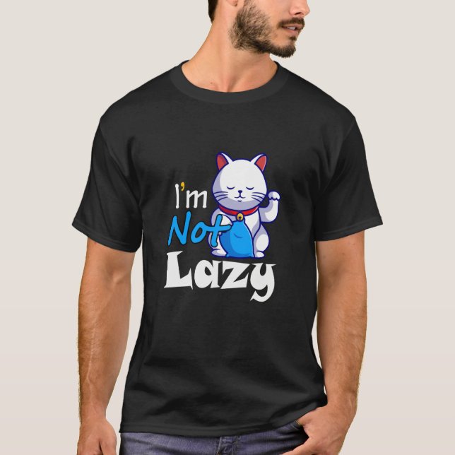 I'm Not Lazy Lazy Cat Cute Animals Humor Cat T-Shirt (Front)