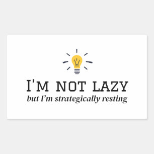 I'm Not Lazy - Strategically Resting Design Sticker
