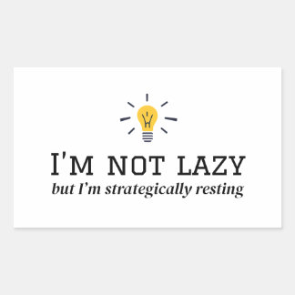 I'm Not Lazy - Strategically Resting Design Sticker