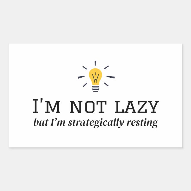 I'm Not Lazy - Strategically Resting Design Sticker (Front)