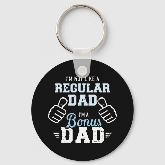 I'm not like a regular dad I'm a bonus dad Keychain (Front)