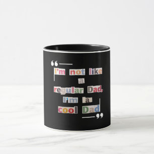 "I'm not like a regular Dad, I'm a cool Dad"Funny  Mug