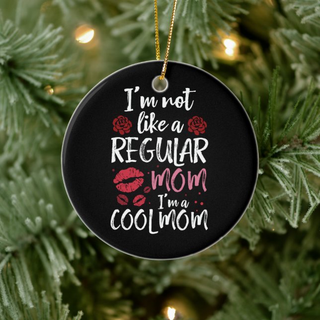 I'm Not Like A Regular Mom I'm A Cool-Mom Ceramic Ornament (Tree)