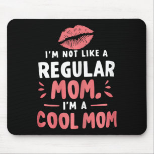 I'm Not Like A Regular Mom I'm A Cool-mom Funny Mo Mouse Pad