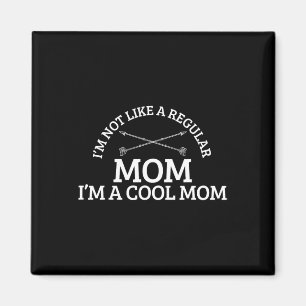 I'm Not Like A Regular Mom I'm A Cool Mom  Magnet