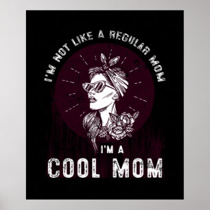 I'm Not Like A Regular Mom I'm A Cool Mom Mother's Poster