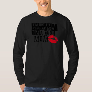 I'm Not Like A Regular Mom I'm A Cool Mom Mothers T-Shirt