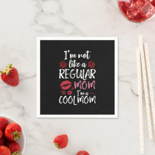 I'm Not Like A Regular Mom I'm A Cool-Mom Napkin