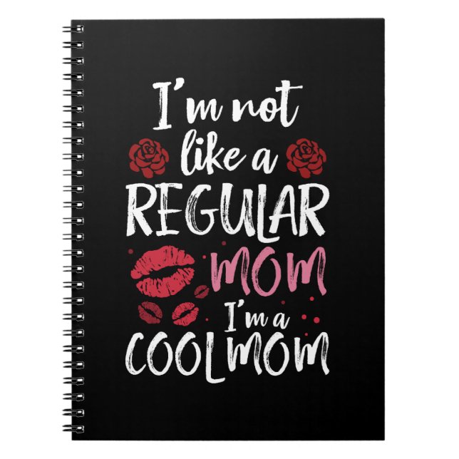 I'm Not Like A Regular Mom I'm A Cool-Mom Notebook (Front)