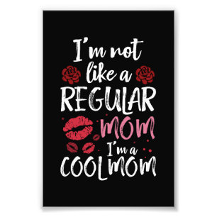 I'm Not Like A Regular Mom I'm A Cool-Mom Photo Print