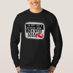I'm Not Like A Regular Mom. I'm A Cool Mom T-Shirt