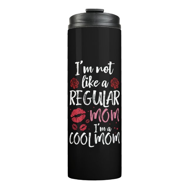I'm Not Like A Regular Mom I'm A Cool-Mom Thermal Tumbler (Front)