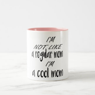 i'm not like a regular mom i'm a cool mom Two-Tone coffee mug