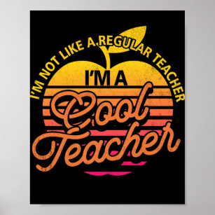 I'm Not Like A Regular Teacher I'm A Cool Teacher Poster