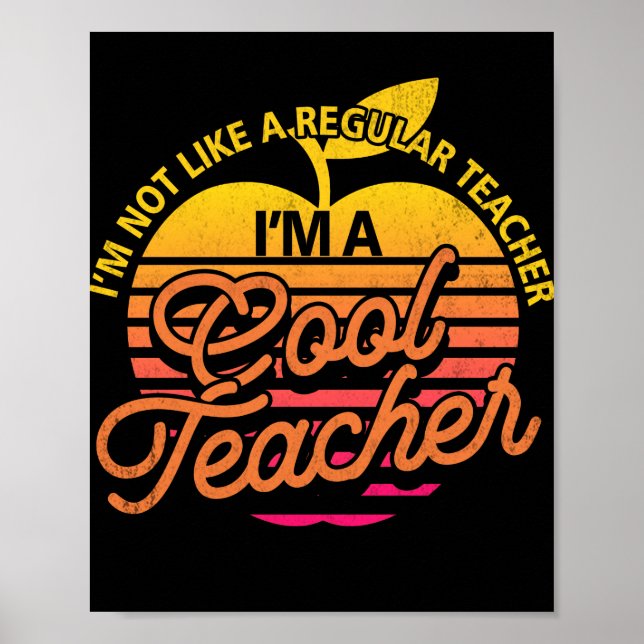 I'm Not Like A Regular Teacher I'm A Cool Teacher Poster (Front)