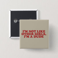 I'm Not Like Other Girls Im a Dude Retro Meme Gag