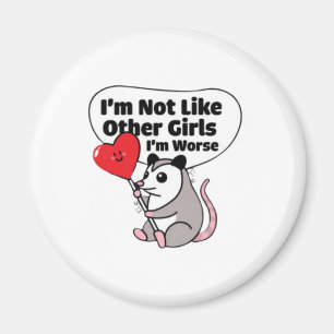 I'm Not Like Other Girls I'm Worse Magnet