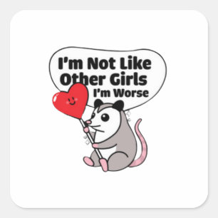 I'm Not Like Other Girls I'm Worse Square Sticker
