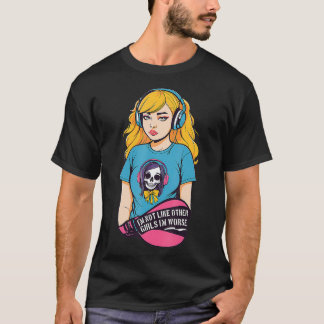 Im not like other girls Im worse TShirt